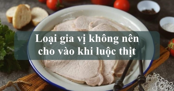 Đừng cho 3 loại gia vị này vào luộc thịt nếu không muốn mất điểm với mẹ chồng