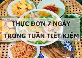 Gợi ý thực đơn 7 ngày trong tuần tiết kiệm nhưng cực thơm ngon, đủ dinh dưỡng