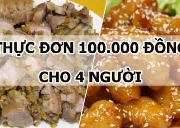 Gợi ý thực đơn 100.000 đồng cho 4 người ăn no say