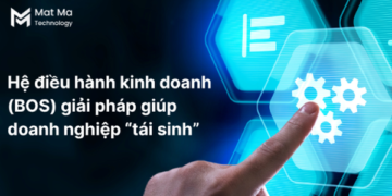 Hệ điều hành kinh doanh BOS – giải pháp giúp doanh nghiệp “tái sinh”