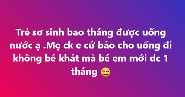 Mẹ chồng nhất định cho cháu 1 tháng tuổi uống nước vì sợ khát, con dâu giải thích thế nào cũng không nghe