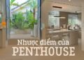 Tôi không nghe lời khuyên mà nhất quyết mua 1 căn penthouse, ở đó 4 năm cảm thấy thực sự quá bất ổn!