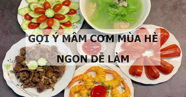 Gợi ý mâm cơm mùa hè ngon dễ làm