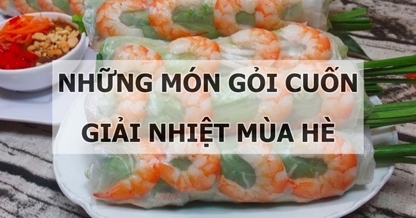 Những món gỏi cuốn giải nhiệt ngày hè