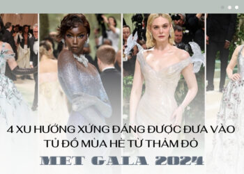 #MetGala2024 – 4 xu hướng xứng đáng được đưa vào tủ đồ mùa hè từ thảm đỏ Met Gala 2024