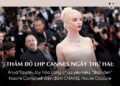 #Cannes2024 – Anya Taylor-Joy hóa công chúa Dior yêu kiều, Naomi Campbell diện đầm vintage của CHANEL Haute Couture