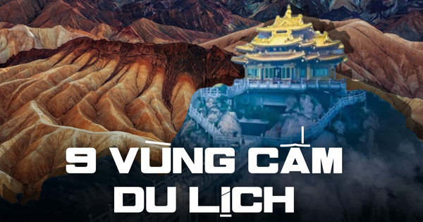 Khám phá 9 vùng đất bí ẩn ở Trung Quốc mà du khách nước ngoài không được phép đặt chân đến
