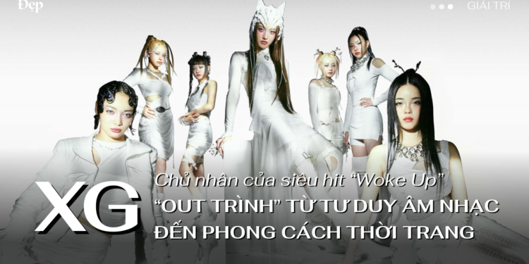 Chủ nhân của siêu hit “Woke Up” – XG: “Out trình” từ tư duy âm nhạc đến phong cách thời trang