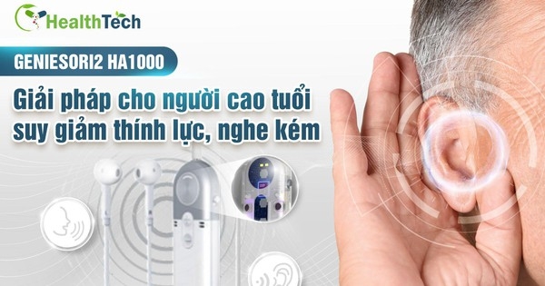 GENIESORI2 HA1000 giải pháp cho người cao tuổi suy giảm thính lực, nghe kém