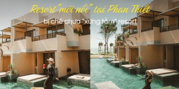 Resort cực hot ở Phan Thiết bỗng nhận loạt review chê: Chưa “xứng tầm” với định nghĩa “resort”!